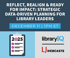 LJ/LibraryIQ Webcast: Strategic Data-Driven Planning for Library Leaders 12/11/2024