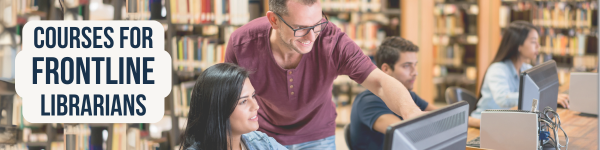 Courses for Frontline Librarians