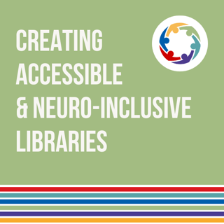 Creating Accessible and Neuro-Inclusive Libraries