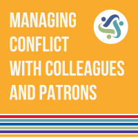 Managing Conflict with Colleagues and Patrons