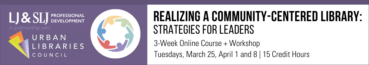 Realizing a Community-Centered Library | 3-Week Online Course