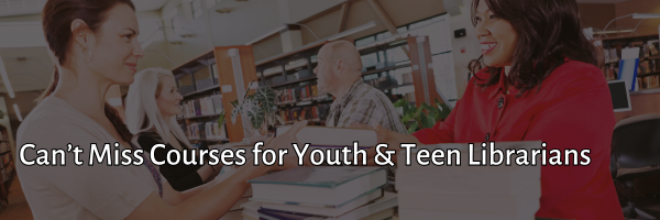 Courses for Youth & Teen Librarians